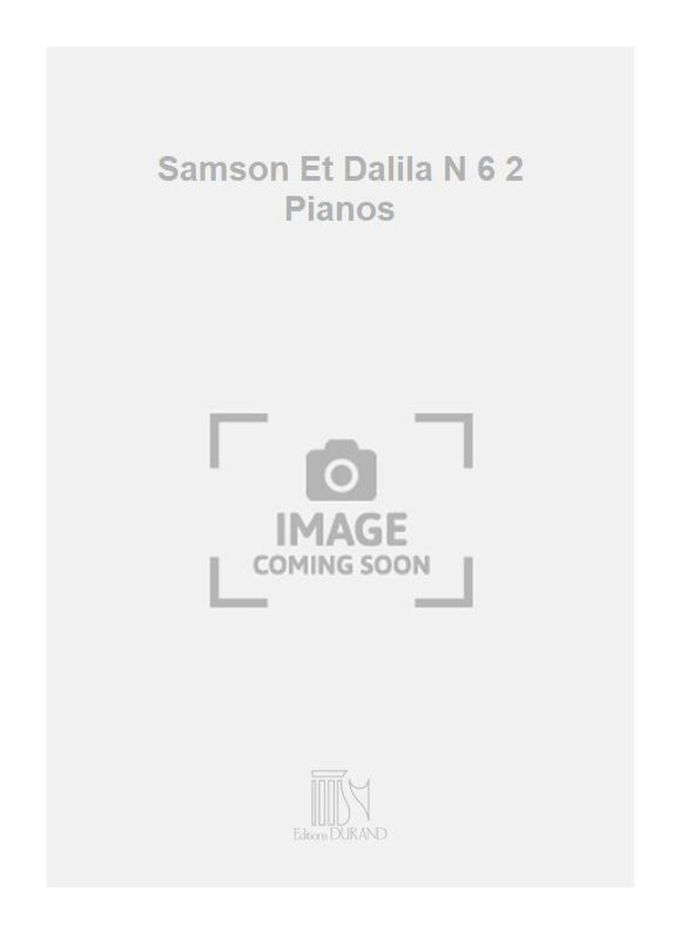 Samson Et Dalila N 6 2 Pianos